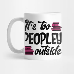 It's Too Peopley Outside Mug